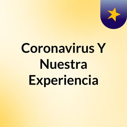 Coronavirus Y Mi Experiencia