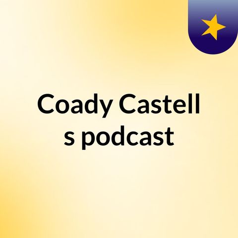 Episode 2 - Coady Castell's podcast Guest Will Odo