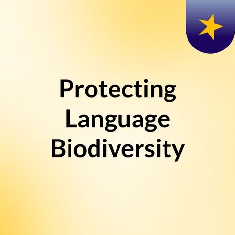 Language and Natural Biodiversity Starts with US