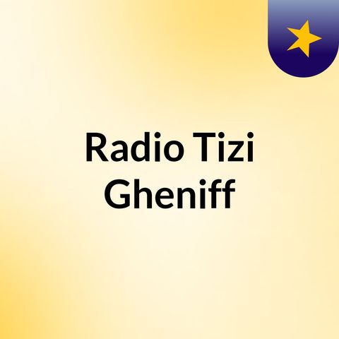 Episode 111 - Radio Tizi Gheniff