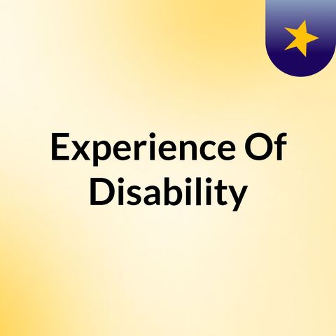 Experience Of Disability Episode 4 #disability #mentalhealth #social #medical
