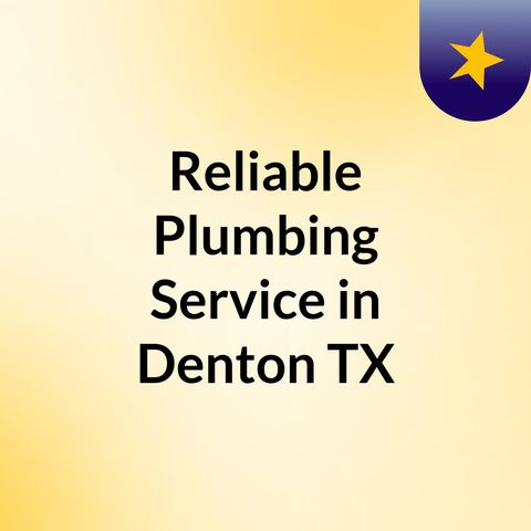 Brown & Sons Plumbing – For a reliable Plumbing Service in Denton, TX
