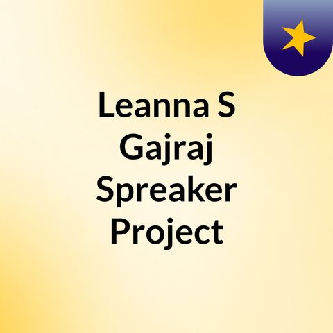 Leanna S Gajraj Spreaker Project