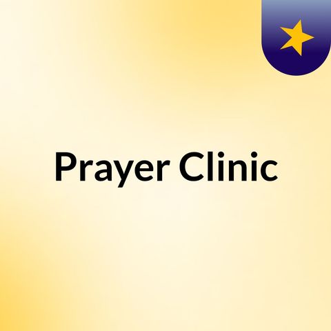 Prayer Clinic 8.20.2018