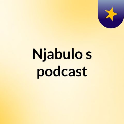 Episode 2 - Njabulo's podcast