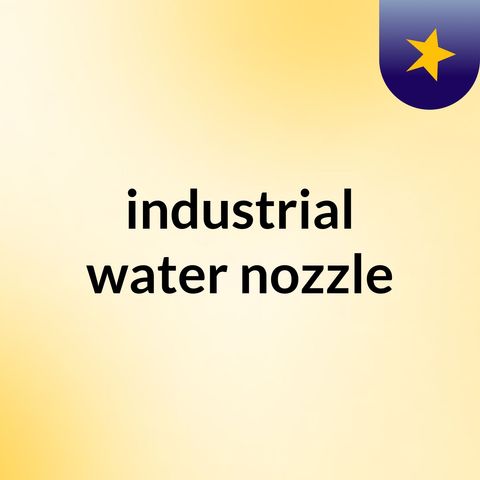Benefits Of Fog Industrial Spray Nozzles In The Industrial Applications