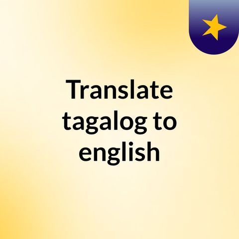 Translate tagalog to english