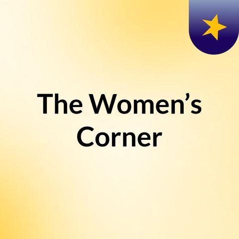 Episode 1 - The Women’s Corner