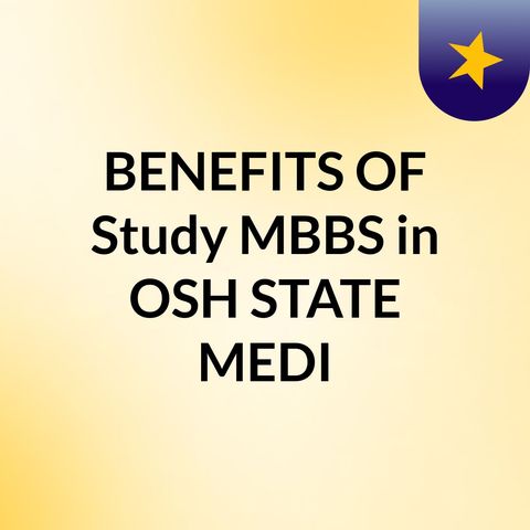 BENEFITS OF Study MBBS in OSH STATE MEDICAL UNIVERSITY