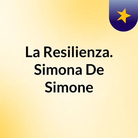 La resilienza ai tempi del cid.. ASimonaDe Simone
