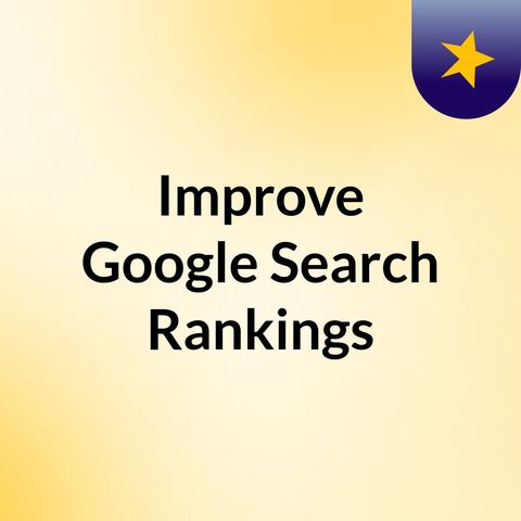 How to Improve Google Rankings