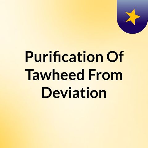 006 - Purification Of Tawheed From The Filth Of Deviation - Faisal Ibn Abdul Qaadir Ibn Hassan