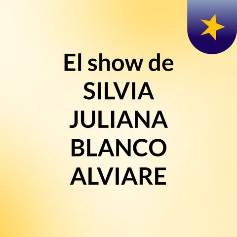 Episodio 12 - El show de SILVIA JULIANA BLANCO ALVIARE