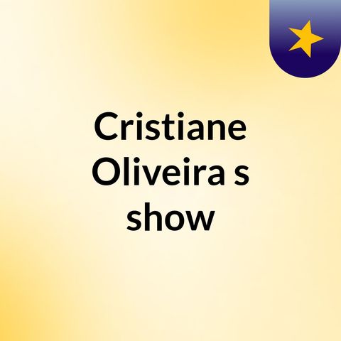 Episódio 5 - Cristiane Oliveira's show