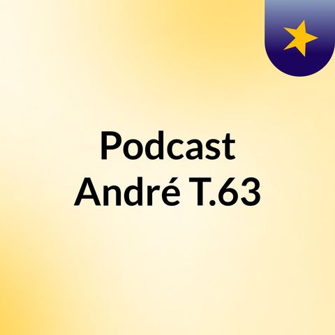 Podcast André T.63