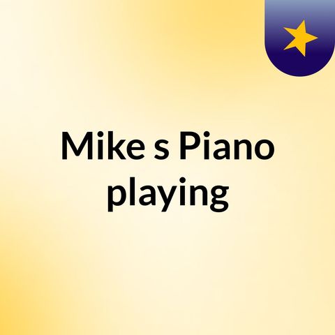 Mike's Piano MORNING PEACE song