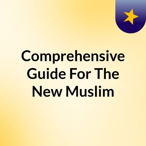 Comprehensive Guide for the New Muslim