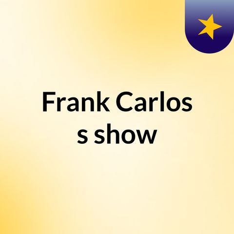 Episódio 4 - Frank Carlos's show