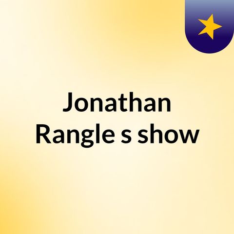 Episode 4 - Jonathan Rangle's show
