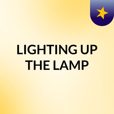LIGHTING UP THE LAMP