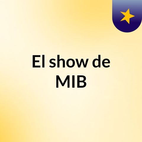 Episodio 13 - El show de MIB