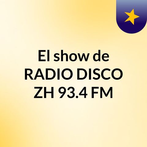 RADIO DISCO ZH 93.4 FM