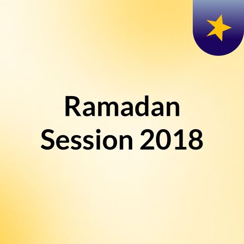Ramadan Session #1