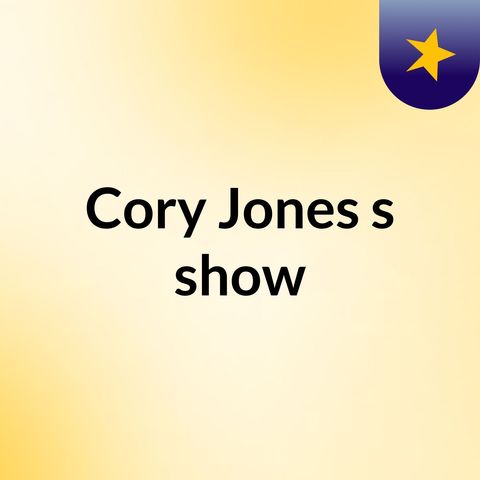 Episode 2 - Cory Jones's show