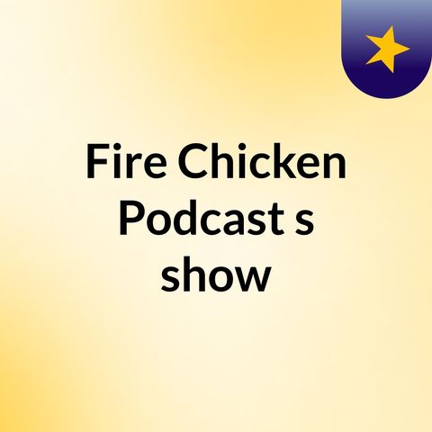 fire chicken 1st livestream