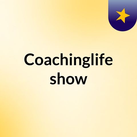 Coachinglife episode two-drama free zone