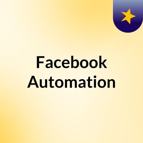 How Facebook Automation Is Easy & Beneficial For Marketers
