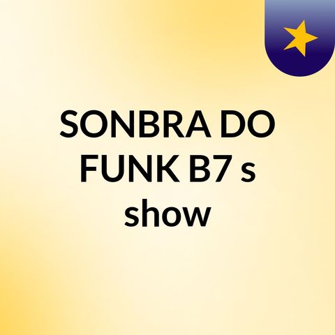 15MINUTIHO - SONBRA DO FUNK #B7's show