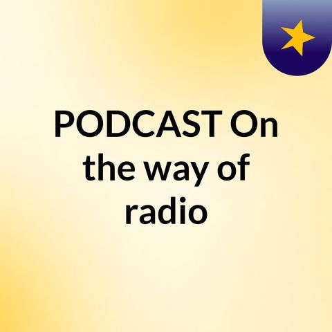 Podcast -  A invenção do Rádio