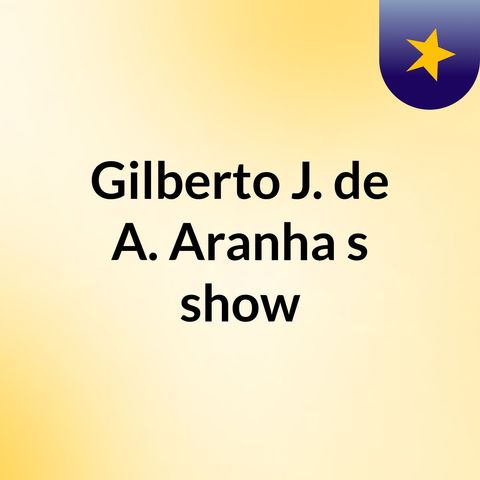 Episódio 1 - Gilberto J. de A. Aranha's show
