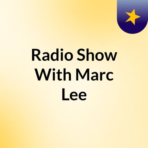 Radio Show With Marc Lee For January 16, 2023