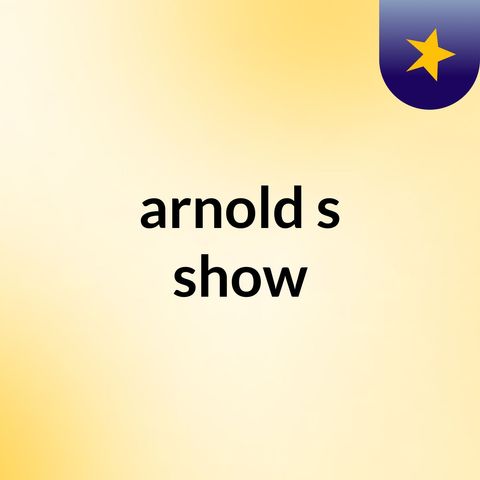Episode 19 - arnold's show