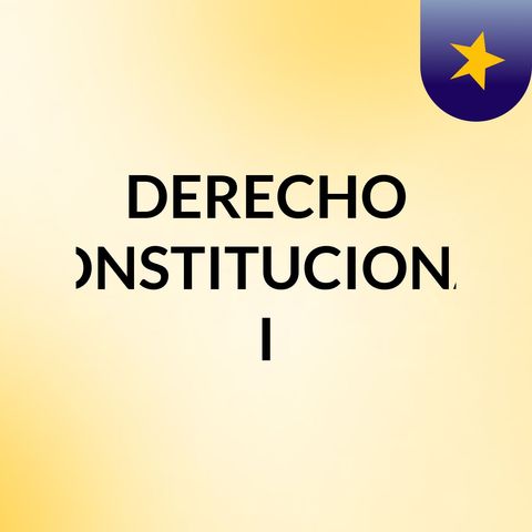 CONSTITUCIONAL I (TEMA 1. EL DERECHO CONSTITUCIONAL)