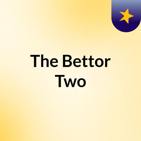 Bettor Two Episode 1