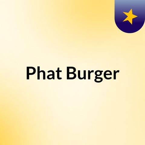 The smile with chase- Phat Burger