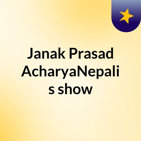 Episode 2 - Janak Prasad Acharya Official show