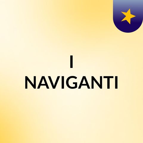 I NAVIGANTI - 2 PUNTATA