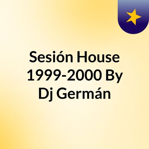 SESSION HOUSE REMEMBER 1999-2000 by Dj Germán