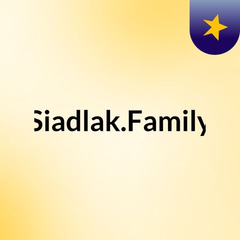 Episode 2 - Siadlak.Family