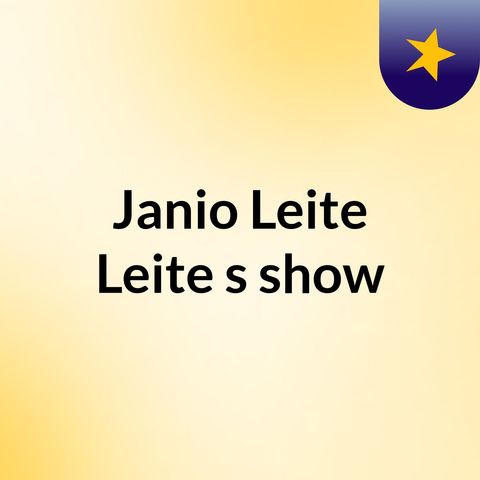 Episódio 4 - Janio Leite Leite's show