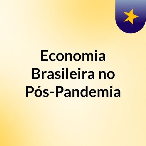 Economia Brasileira no Pós-Pandemia