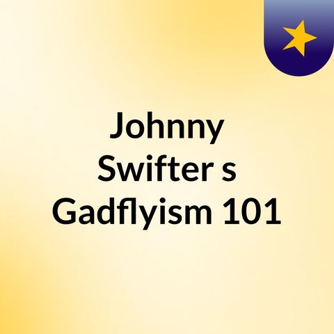 JohnnySwifter_Gadflyism#1_031622