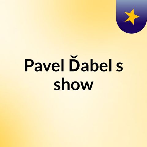 Episode 22 - Pavel Ďabel's show