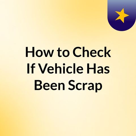 How Will You Recognize If A Car Has Been Scrapped in the UK?