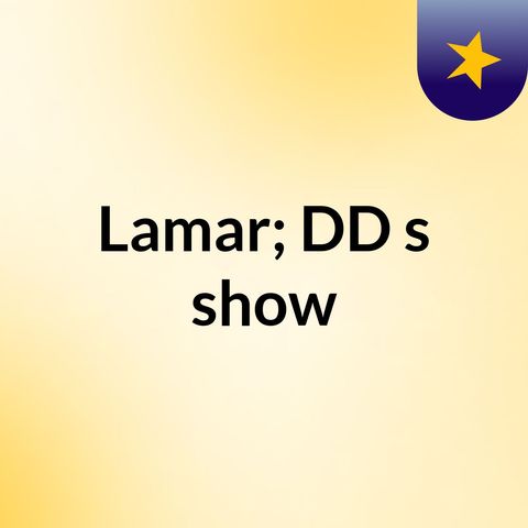 Episode 15 - "Live In Shalom" Lamar; DD's show