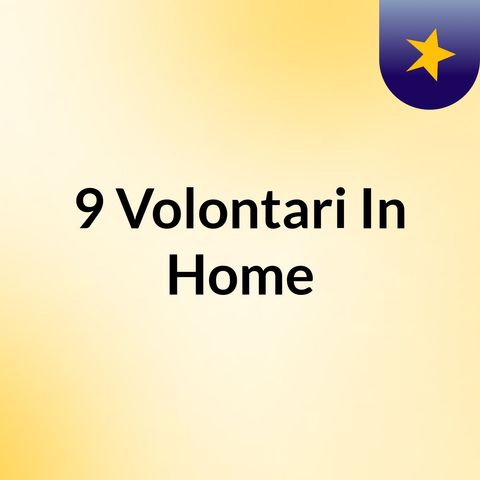 9 Volontari In Home